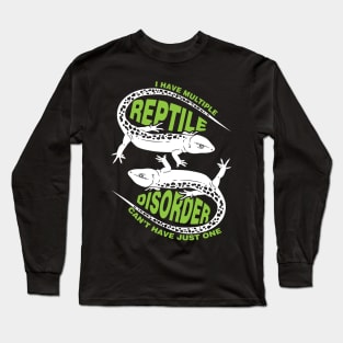 I Have Multiple Reptile Disorder | Funny Reptile Owner T Shirt | Snakes Spiders Lizards | Gift Idea | Funny Sayings Long Sleeve T-Shirt